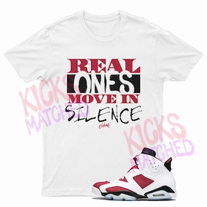 White &quot; REAL ONES &quot; T Shirt to match Jordan 6 Carmine Red by Kicks Matched