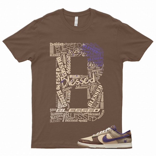 BLESSED T Shirt to Match Dunk Low Setsubun Tan Beige Brown Court Purple Khaki Onyx FAST SHIPPING!