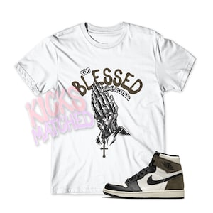 White " BLESSED " T Shirt to match Jordan 1 Dark Mocha