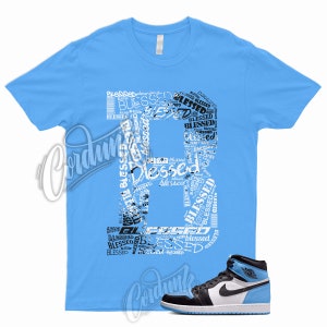 BLESSED T Shirt to Match 1 Retro High OG UNC Toe University Blue Low Mid High Dunk