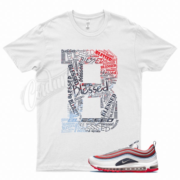 White " BLESSED " T Shirt for N Air Max 97 Chile Red Blue Denim 270 95 90 98 1 Plus by Kicks Matched