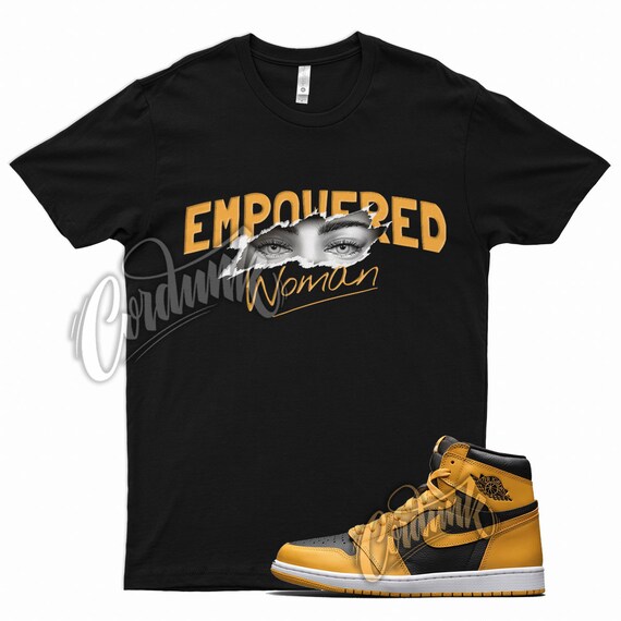 Black EMPOWERED WOMAN T Shirt for Air Jordan 1 Retro High OG Pollen University Gold by Kicks Matched Etsy