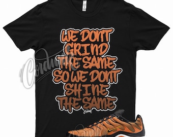 GRIND T Shirt for Air Max Plus Safety Orange University Gold Halloween Force 1 Match Sneaker