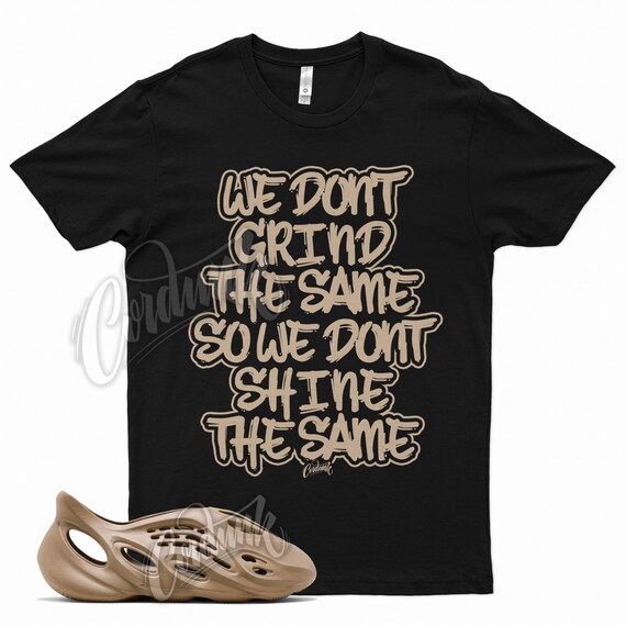 Black GRIND T Shirt for Yeezy Foam Runner Ochre YZY Brown Tan Clay
