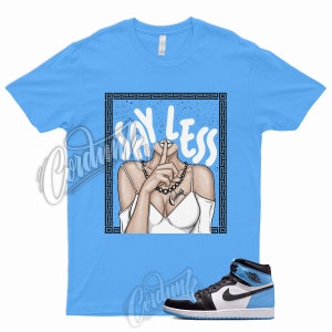 SHHH T Shirt to Match 1 Retro High OG UNC Toe University Blue Low Mid High Dunk