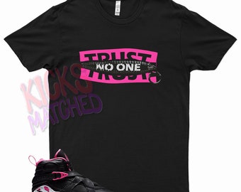Black " TRUST " T Shirt to match Jordan 8 Pinksicle Pink Sicle by Kicks Matched