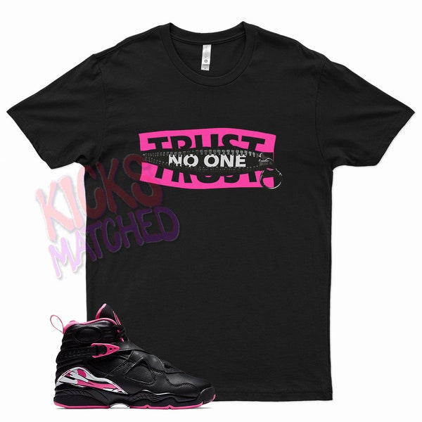 Black " TRUST " T Shirt to match Jordan 8 Pinksicle Pink Sicle by Kicks Matched