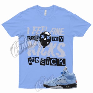 SICK T Shirt to Match 5 UNC University Blue Powder Hyper Carolina 4 6 13