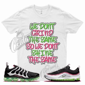 White &quot; GRIND &quot; T Shirt for N Vapormax Plus Air Max 97 Force Do You Hyper Pink Lime by Kicks Matched