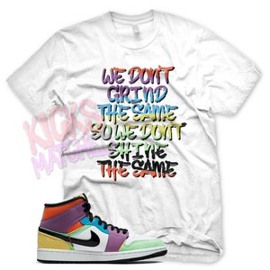 White &quot; GRIND &quot; T Shirt to match Jordan 1 WMNS Lightbulb Multi Color Playground by Kicks Matched
