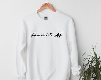 Sudadera FEMINIST AF / Sudadera de Mujer / Ropa Feminista / Ropa Boho / Sudadera de Algodón / Ropa de Mujer / Regalo de Mujer