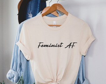 Feminist AF Women's T-Shirt | Positive T-Shirt | Message T-Shirt | Feminist T-Shirt | Self Love T-Shirt | Body Positivity T-Shirt | Gift