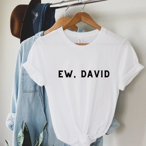 Ew David Women&#39;s T-Shirt | Schitt&#39;s Creek Apparel | Schitt&#39;s Creek T-Shirt | Love Is Love T-Shirt | Equal Rights T-Shirt | Funny T-Shirt