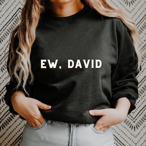 Ew David Women&#39;s Sweatshirt | Schitt&#39;s Creek Apparel | Schitt&#39;s Creek Sweatshirt | Love Is Love Sweatshirt | Equal Rights Sweatshirt | Funny