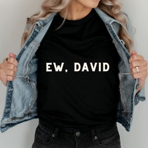 Ew David Women&#39;s T-Shirt | Schitt&#39;s Creek Apparel | Schitt&#39;s Creek T-Shirt | Love Is Love T-Shirt | Equal Rights T-Shirt | Funny T-Shirt
