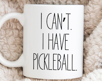 Pickleball Mug, I Can't I Have Pickleball, Funny Mug, Pickleball Lover, Pickleball Gifts for Grandma Grandpa