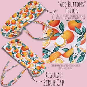 May include: Scrub caps with an orange and lemon fruit pattern. The caps have the option to add buttons to secure the face mask straps. The text on the image says "Add Buttons" and "Regular Scrub Cap".