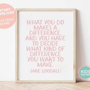 Wat je doet maakt een verschil, en je moet beslissen wat voor soort verschil je wilt maken print, Jane Goodall citaat, DIGITALE DOWNLOAD