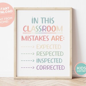 May include: A printable classroom poster with the text "In this classroom mistakes are: expected, respected, inspected, corrected". The poster has a light pink, light blue, light green, and light purple color scheme. The poster is framed in a light wood frame.