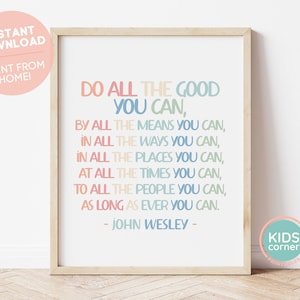 Do All The Good You Can, By All The Means You Can, In All The Ways You Can, In All The Places You Can, John Wesley Quote, DIGITAL DOWNLOAD
