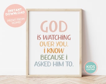 God Is Watching Over You. I Know Because I Asked Him To. Print, Nursery Room Decor, Bedroom Wall Art, Playroom Printable, DIGITAL DOWNLOAD
