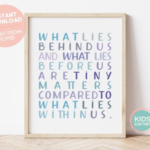 What Lies Behind Us And What Lies Before Us Are Tiny Matters Compared To What Lies Within Us, Playroom Sign, Kids Corner DIGITAL DOWNLOAD