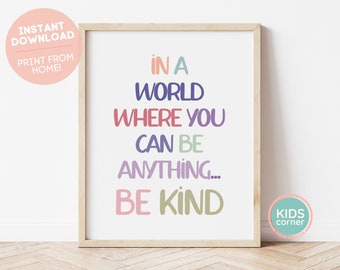 In A World Where You Can Be Anything... Be Kind Print, Classroom Printable, Classroom Print, Home School Decor, Classroom DIGITAL DOWNLOAD