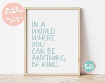 In A World Where You Can Be Anything Be Kind, Motivational Sign, Be Kind Sign, Inspirational Sign, Kids Room, Quote Art, DIGITAL DOWNLOAD