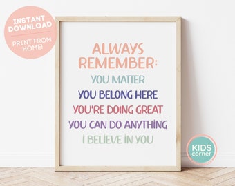 Always Remember: You Matter, You Belong Here, You're Doing Great, You Can Do Anything, I Believe In You Print, Colorful Classroom Decor