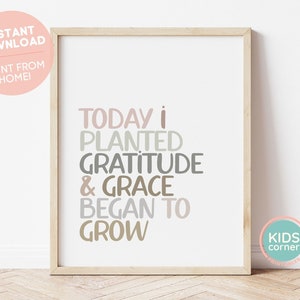 Today I Planted Gratitude And Grace Began To Grow Printable, Nursery Wall Art, Playroom Decor, Grace Grateful Quote Art, DIGITAL DOWNLOAD