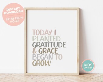 Today I Planted Gratitude And Grace Began To Grow Printable, Nursery Wall Art, Playroom Decor, Grace Grateful Quote Art, DIGITAL DOWNLOAD