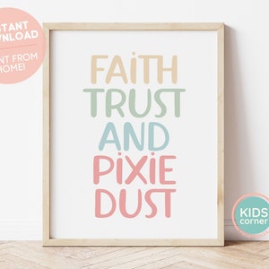 May include: A framed print with the text "Faith Trust And Pixie Dust" in pastel colors. The text is in a playful, handwritten font.