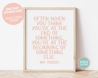 Often When You Think You're At The End Of Something, You're At The Beginning Of Something Else Print, Mr. Rogers Quote Art, DIGITAL DOWNLOAD