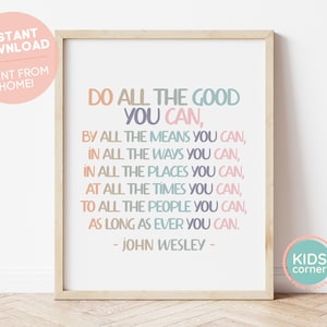 Do All The Good You Can, By All The Means You Can, In All The Ways You Can, In All The Places You Can, John Wesley Quote, DIGITAL DOWNLOAD