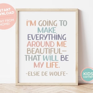 I&#39;m Going To Make Everything Around Me Beautiful-That Will Be My Life Print, Elsie de Wolfe Zitat, Boho Klassenzimmer Poster, DIGITALER DOWNLOAD