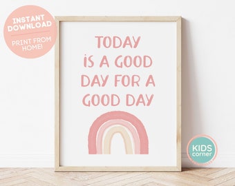 May include: Printable wall art featuring a pink and white rainbow with the text "TODAY IS A GOOD DAY FOR A GOOD DAY".
