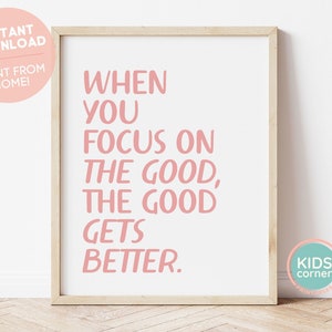 When You Focus On The Good, The Good Gets Better Print, Pink Printable, PMA Print, Positive Mindset Print, Positive Art, DIGITAL DOWNLOAD