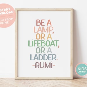 May include: A printable wall art print with a quote by Rumi in colorful text. The quote reads "Be a lamp, or a lifeboat, or a ladder. -Rumi-"