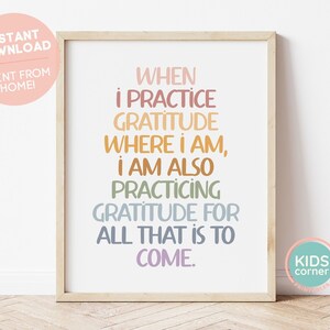 When I Practice Gratitude Where I Am, I Am Also Practicing Gratitude For All That Is To Come. Print, Nursery Kids Printable DIGITAL DOWNLOAD