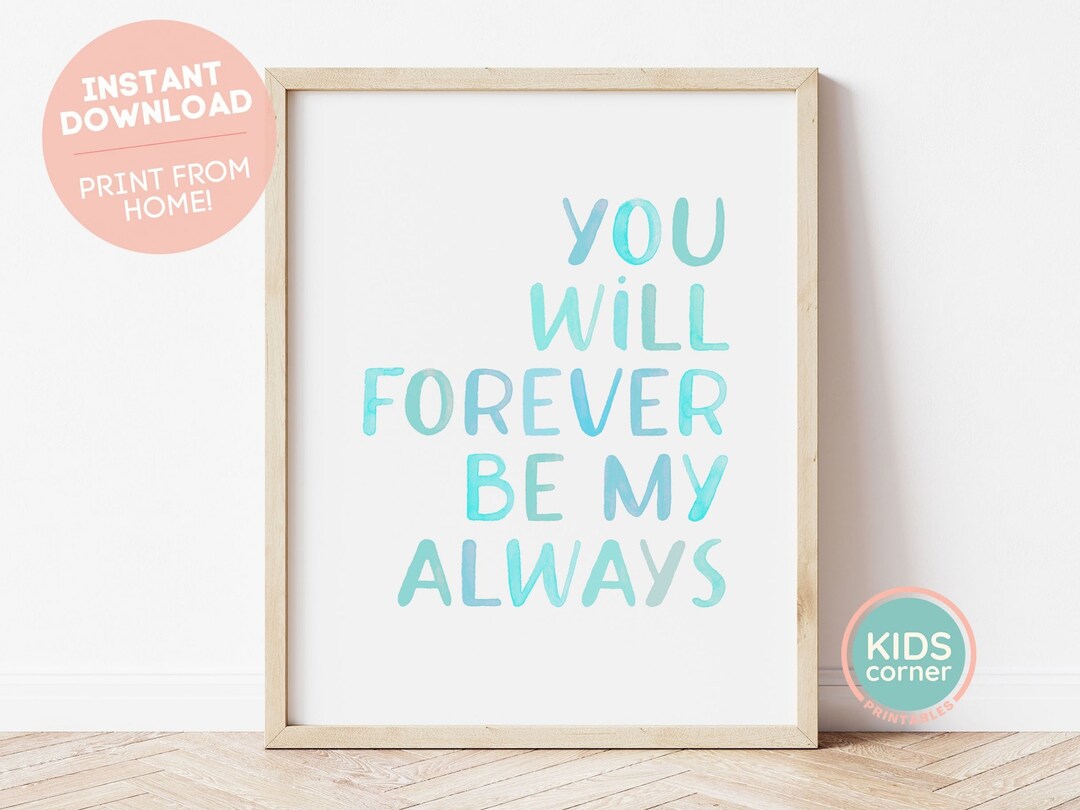 You Will Forever Be My Always Printable Art, Inspirational Wall Art ...