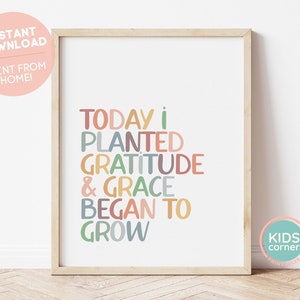 Today I Planted Gratitude And Grace Began To Grow Printable, Nursery Wall Art, Playroom Decor, Grace Grateful Quote Art, DIGITAL DOWNLOAD