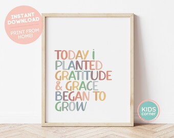 Today I Planted Gratitude And Grace Began To Grow Printable, Nursery Wall Art, Playroom Decor, Grace Grateful Quote Art, DIGITAL DOWNLOAD