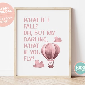 What If I Fall? Oh, But My Darling, What If You Fly? Print, Hot Air Balloon Print, Fly Quote, Instant Positive Art Decor, DIGITAL DOWNLOAD