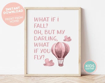 What If I Fall? Oh, But My Darling, What If You Fly? Print, Hot Air Balloon Print, Fly Quote, Instant Positive Art Decor, DIGITAL DOWNLOAD