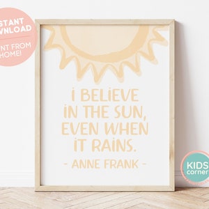 I Believe In The Sun, Even When It Rains Print, Anne Frank Quote, Sun Playroom Decor, Kids Room Decor, Positive Art, DIGITAL DOWNLOAD