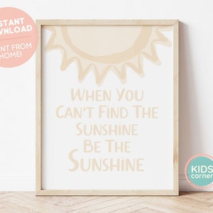 When You Can&#39;t Find the Sunshine Be the Sunshine Print, Positive Decor, Sun Playroom Decor, Kids Room Decor, Positive Art, DIGITAL DOWNLOAD
