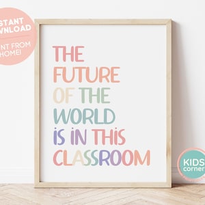The Future Of The World Is In This Classroom Printable, Classroom Wall Art, Rainbow Letters Decor, Colorful Classroom Decor DIGITAL DOWNLOAD