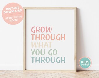 Wachsen Sie durch, was Sie gehen durch Wanddruck, selbst Liebe Wandkunst, psychische Gesundheit Geschenk, Positivität Kunst, Kinder Ecke Druck, DIGITAL DOWNLOAD