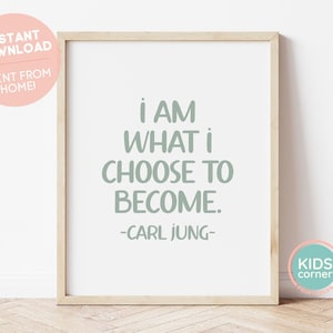 I Am What I Choose To Become Print, Green Letters, Carl Jung Quote, Classroom Wall Art, Positive Message Printable, Instant DIGITAL DOWNLOAD