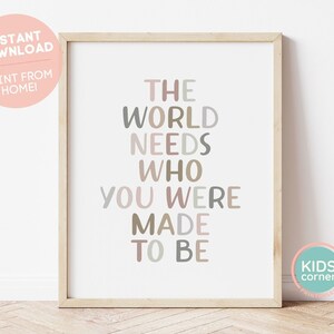 The World Needs Who You Were Made To Be Print, Brown Colors Print, Positive Quote, Instant Download Positive Art Decor, DIGITAL DOWNLOAD